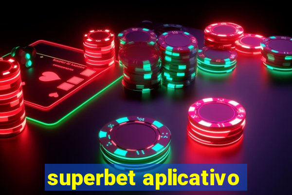 superbet aplicativo